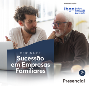 Oficina: Sucessão em Empresas Familiares (T1/2025)