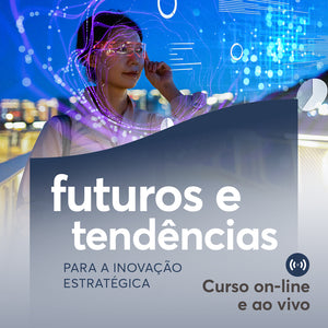 Futuros e Tendências para a Inovação Estratégica