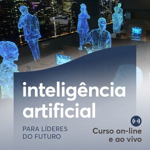 Inteligência Artificial para Líderes do Futuro