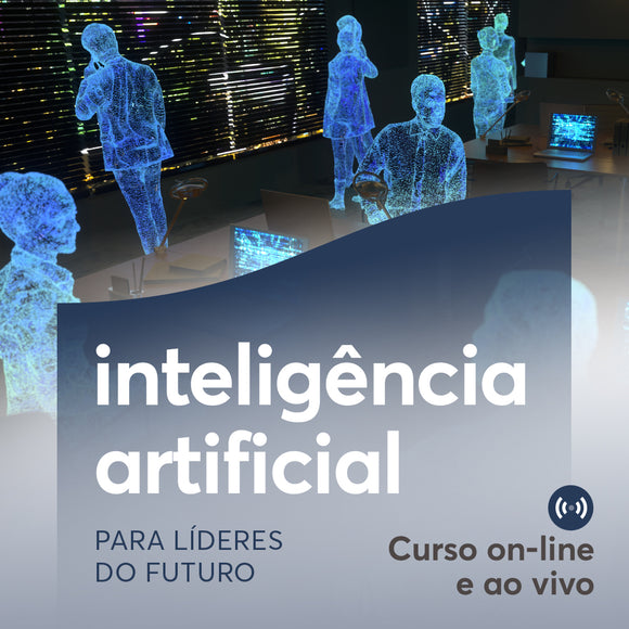 Inteligência Artificial para Líderes do Futuro